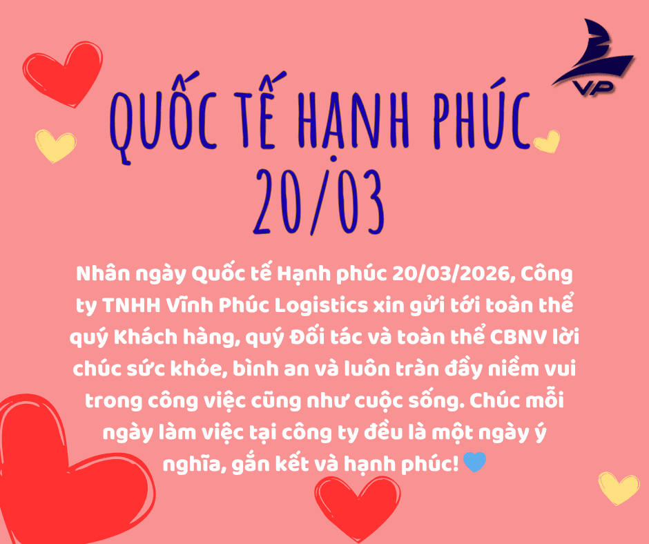 Nhân ngày Quốc tế Hạnh phúc 20/03/2026, Công ty TNHH Vĩnh Phúc Logistics xin gửi tới toàn thể CBNV lời chúc sức khỏe, bình an và luôn tràn đầy niềm vui trong công việc cũng như cuộc sống